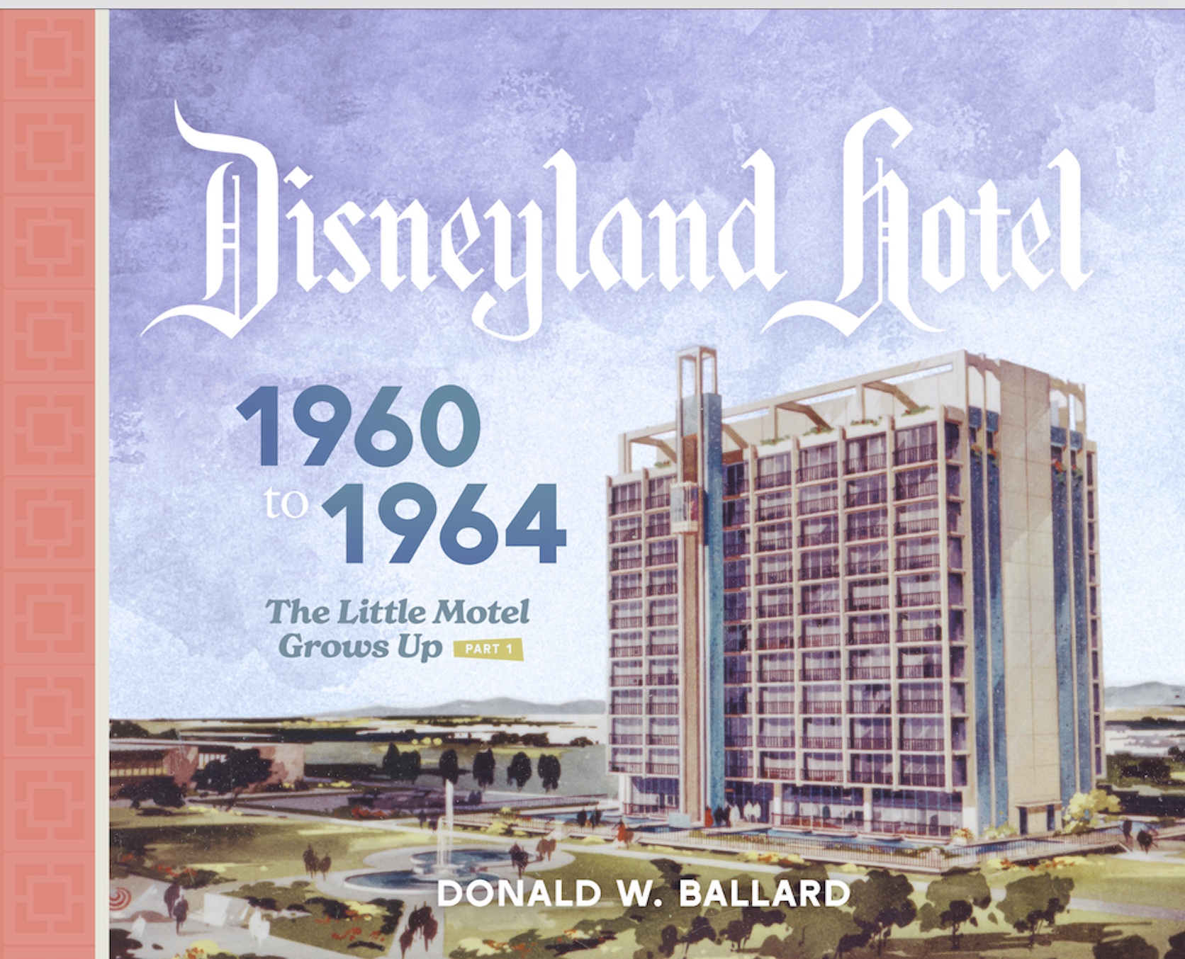 Disneyland Hotel 1960-1964: The Little Motel Grows Up